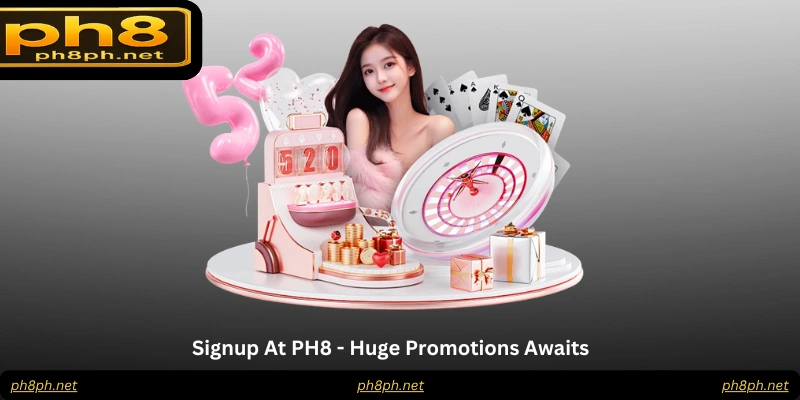 Signup At PH8 - Huge Promotions Awaits