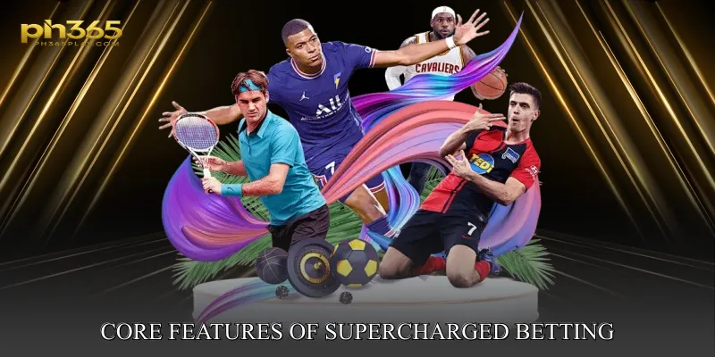 Core Features of Supercharged Betting