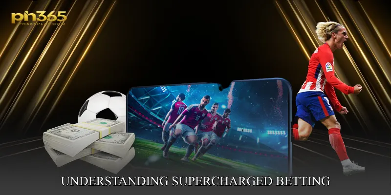 Understanding Supercharged Betting