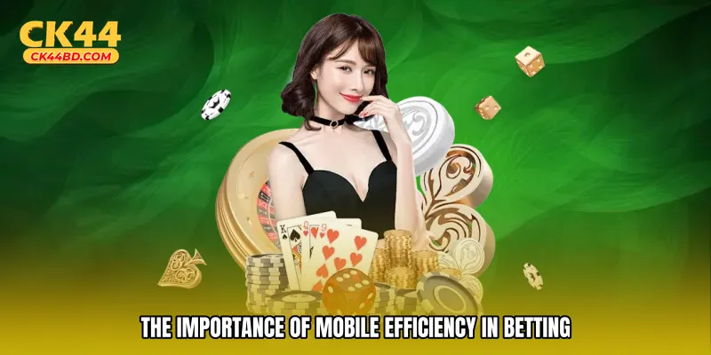 The importance of mobile efficiency in betting
